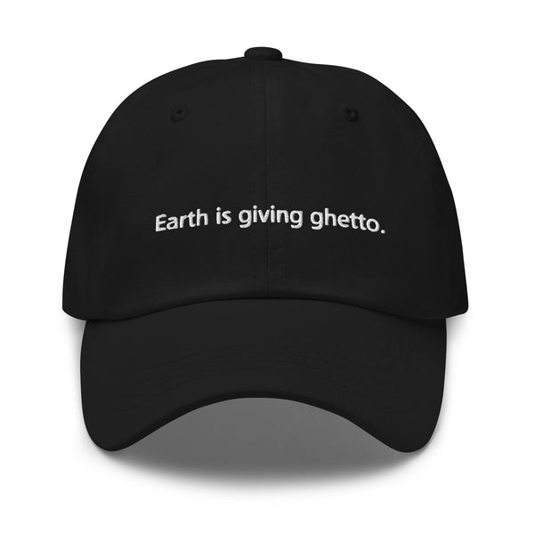 Earth is giving ghetto. Dad hat