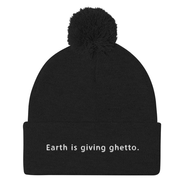 Earth is Giving Ghetto Pom-Pom Beanie